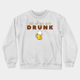 All Of Us Are Drunk Print Design - All Of Us Are Dead Netflix Parody Crewneck Sweatshirt